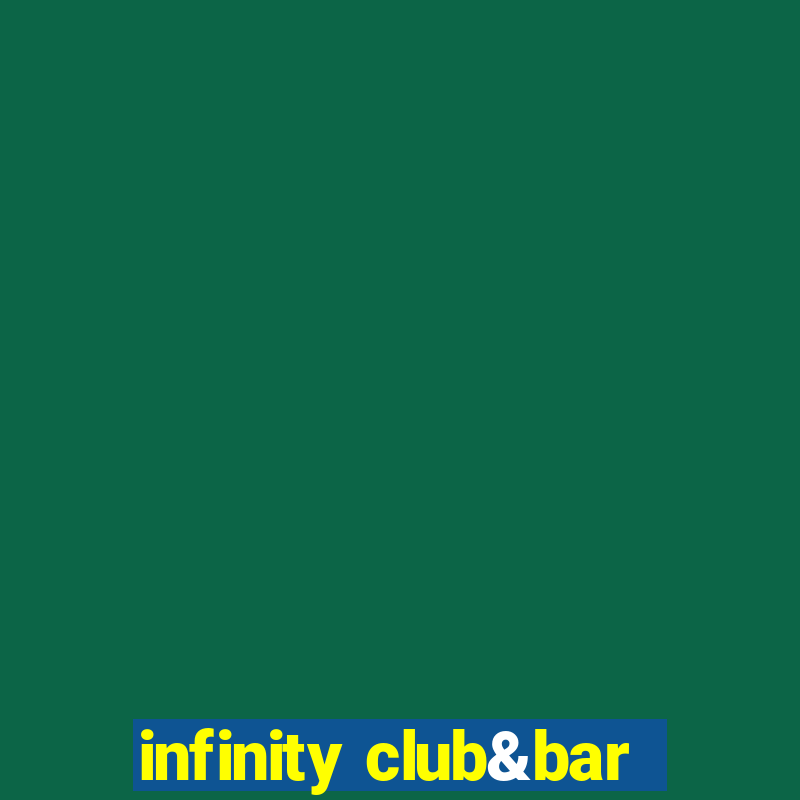 infinity club&bar